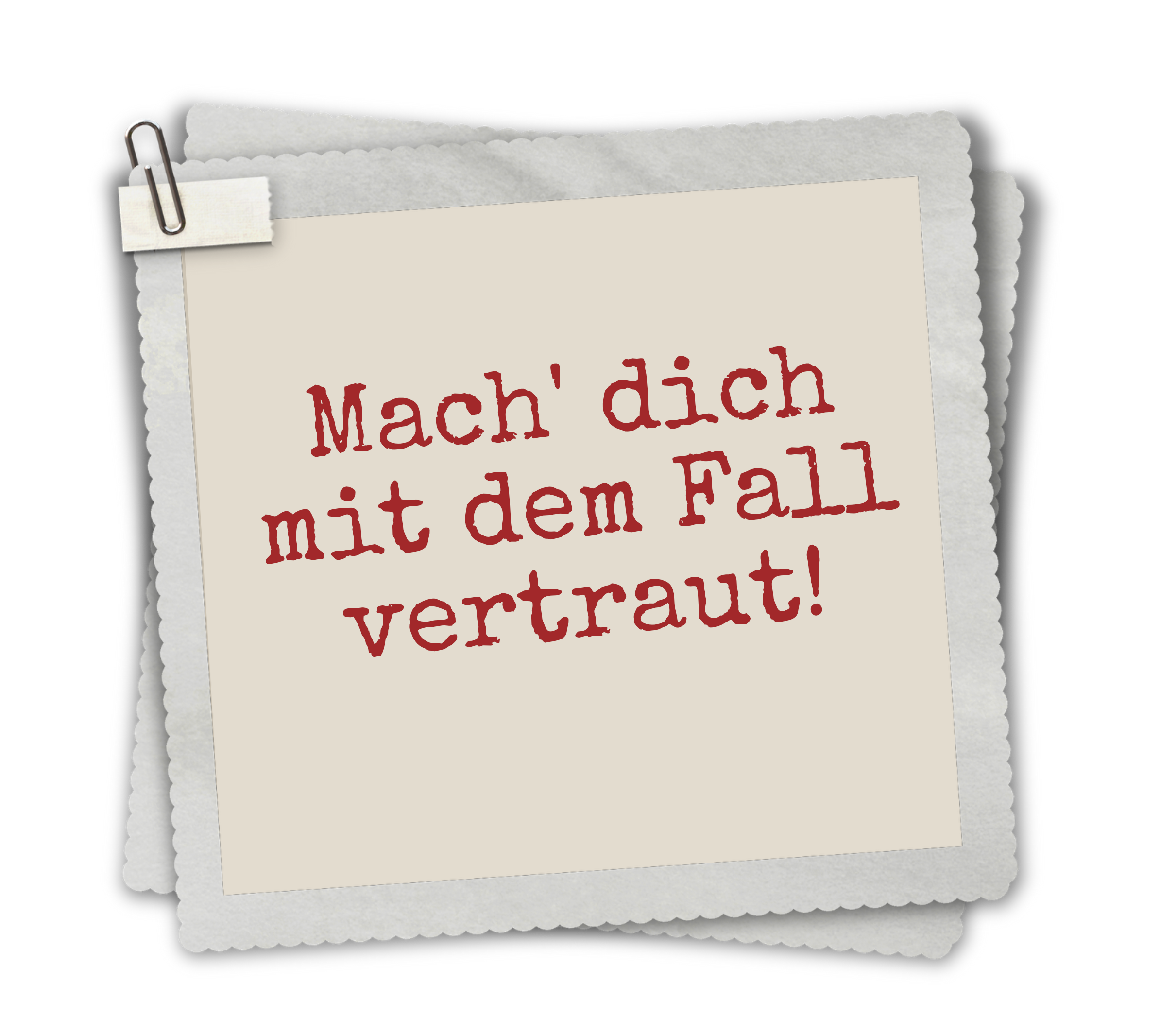 Notiz: Mach dich mit dem Fall vertraut